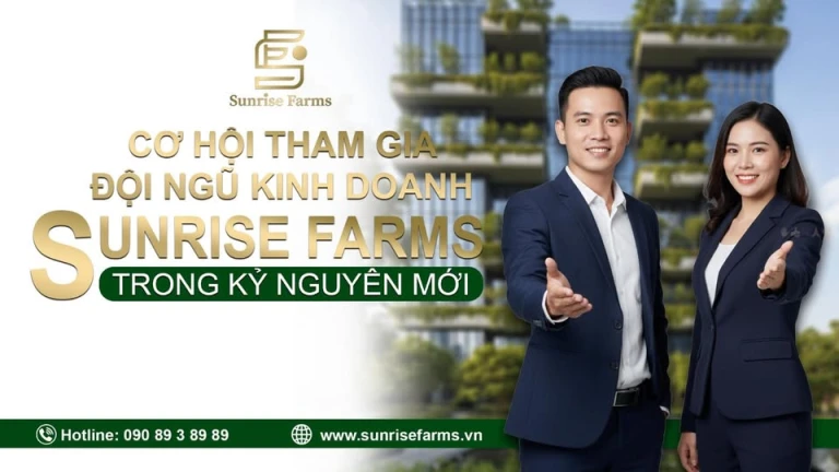 CƠ HỘI THAM GIA ĐỘI NGŨ KINH DOANH SUNRISE FARMS TRONG KỶ NGUYÊN MỚI