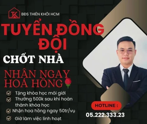  TUYỂN DỤNG CHUYÊN VIÊN MÔI GIỚI THỔ CƯ HOA HỒNG TỪ 100TR/VỤ