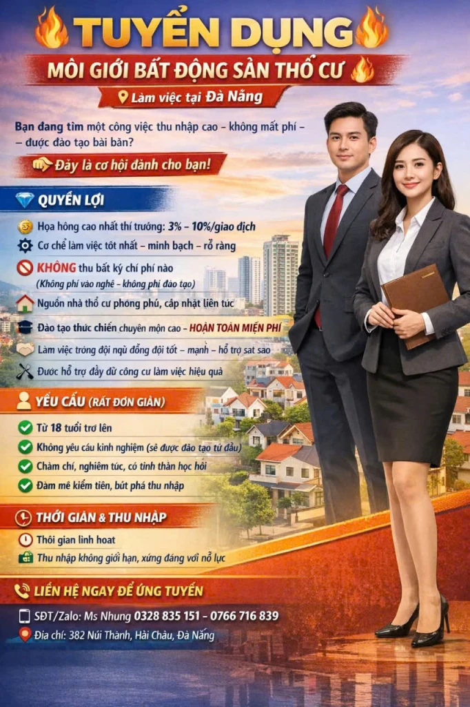 🔥 TUYỂN DỤNG MÔI GIỚI BẤT ĐỘNG SẢN THỔ CƯ 🔥 📍 Làm việc tại Đà Nẵng