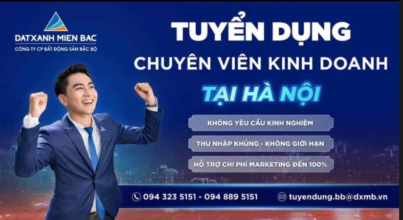  ĐẤT XANH BẮC BỘ CHIÊU MỘ 200+ CHUYÊN VIÊN KINH DOANH & 50+ GIÁM ĐỐC/ TRƯỞNG PHÒNG KINH DOANH