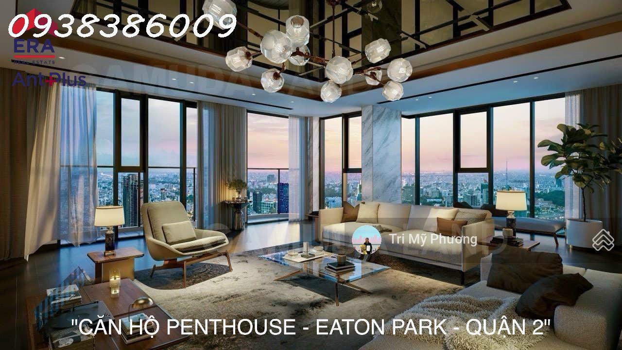 Bán căn hộ penthouse - đỉnh cao danh vọng - Eaton Park - Mai Chí Thọ - Quận 2