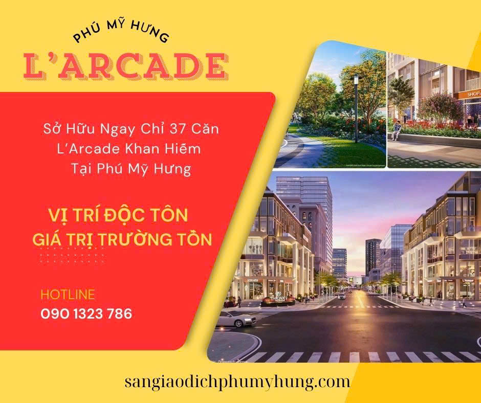 Lịch thanh toán dự án Larcade Phú Mỹ Hưng. Gọi ngay 0901323786