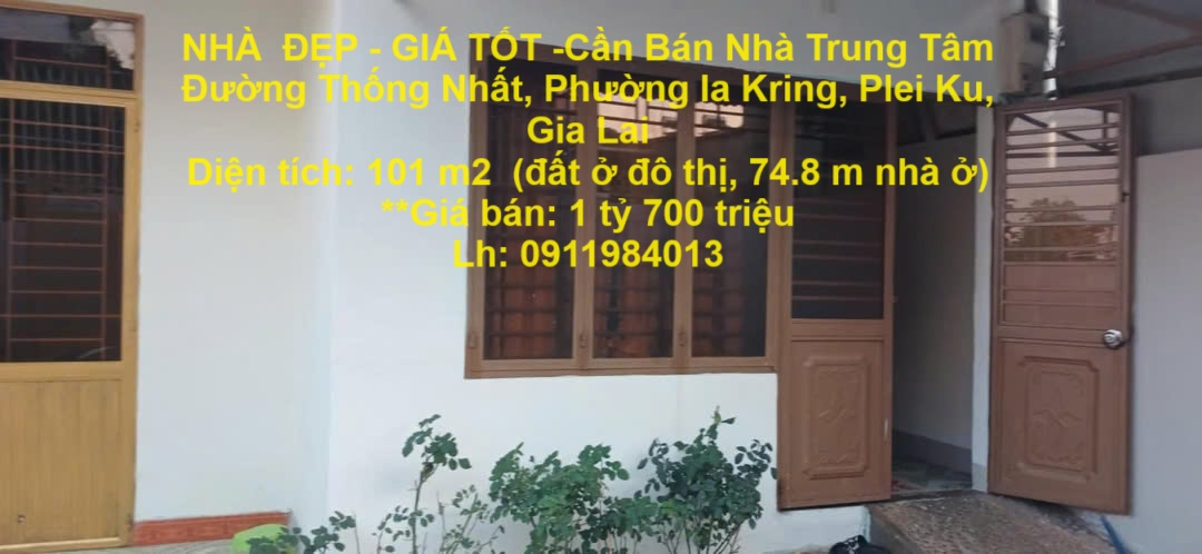 NHÀ  ĐẸP - GIÁ TỐT -Cần Bán Nhà Trung Tâm  Đường Thống Nhất, Phường Ia Kring, Plei Ku, Gia Lai